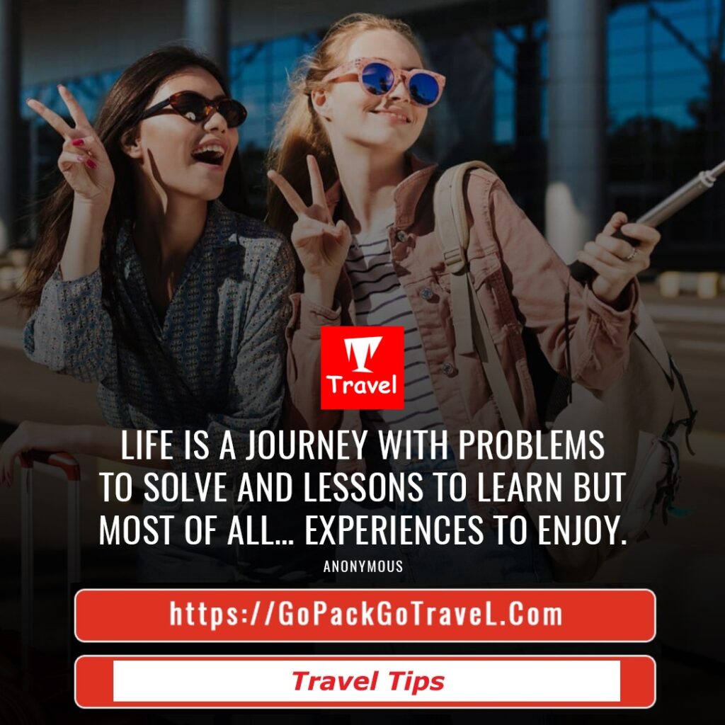 Gopackgotravel Quote 219 Life Is A Journey With Problems To Solve And Lessons To Learn But Most Of All... Experiences To Enjoy.